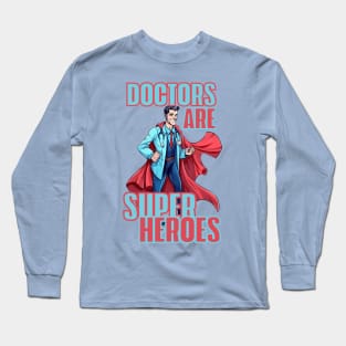 doctors are super heroes Long Sleeve T-Shirt